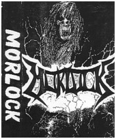 MORLOCK (primitive, raw Metal, snotty voice, 19??)